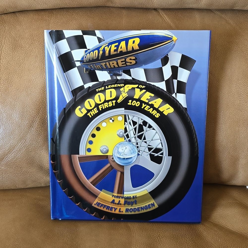 THE LEGEND OF GOODYEAR : The First 100 Years by Rodengen, Jeffrey L.